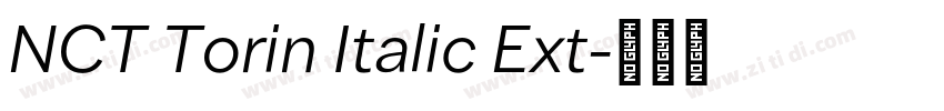 NCT Torin Italic Ext字体转换 NCT Torin Italic Ext字体转换